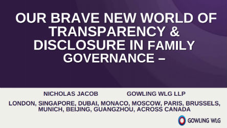 Our Brave New World of Transparency & Disclosure in Family Governance